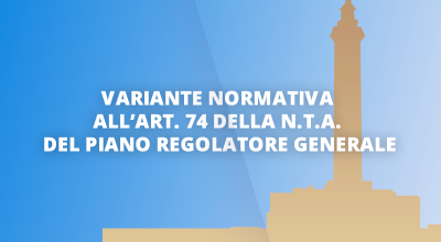 Variante Normativa all'art. 74 della N.T.A. del Piano Regolatore Generale