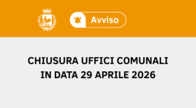 Chiusura al pubblico degli Uffici Comunali il 29 Aprile 2026