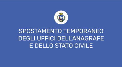 Spostamento temporaneo degli uffici dell'Anagrafe e dello Stato Civile
