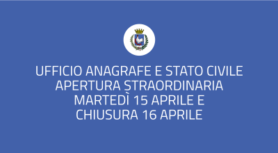 Ufficio Anagrafe e Stato Civile, apertura straordinaria martedì 15 aprile 2025