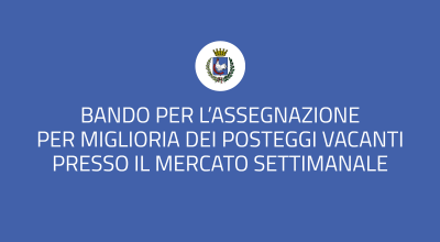 Bando per l'assegnazione per miglioria dei posteggi vacanti presso il mercato...