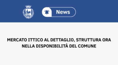 Mercato ittico al dettaglio: la struttura torna nella disponibilità del Comune