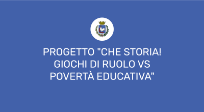Progetto Che storia! Giochi di ruolo VS Povertà educativa