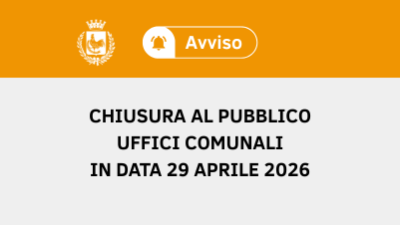 Chiusura al pubblico degli Uffici Comunali il 29 Aprile 2026