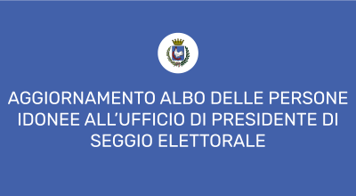 Aggiornamento Albo persone idonee all'Ufficio di Presidente di Seggio Elettor...