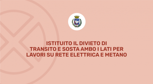 Istituzione divieto di transito e sosta ambo i lati. Lavori su rete del metan...
