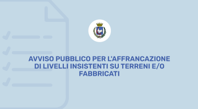 Avviso pubblico per l'affrancazione di livelli insistenti su terreni e/o fabb...