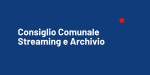 Consiglio Comunale Streaming e Archivio