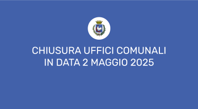 Chiusura uffici comunali in data 2 maggio 2025