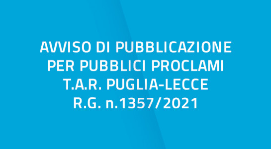 AVVISO DI PUBBLICAZIONE PER PUBBLICI PROCLAMI.  T.A.R. PUGLIA-LECCE R.G. n.13...